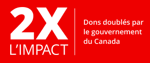 2X L'IMPACT. Dons doubles par le gouvernement du Canada